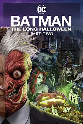扒哥吃瓜《蝙蝠侠：漫长的万圣节(下) Batman: The Long Halloween, Part 2》免费在线观看
